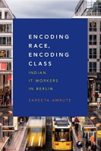 Encoding race, encoding class :Indian IT workers in Berlin