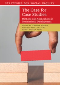 The Case for Case Studies :Methods and Applications in International Development