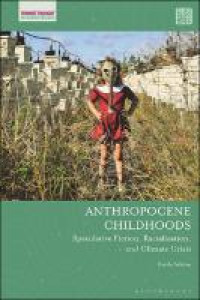 ANTHROPOCENE CHILDHOODS :speculative fiction, racialization, and climate crisis