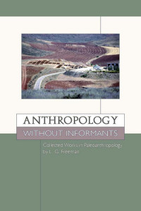 Anthropology without informants :collected works in paleoanthropology