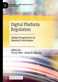 Digital Platform Regulation :Global Perspectives on Internet Governance