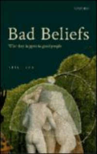Bad beliefs :why they happen to good people