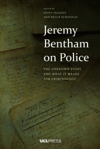 Jeremy Bentham on police :the unknown story and what it means for criminology