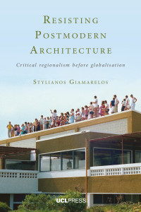 Resisting postmodern architecture :critical regionalism before globalisation