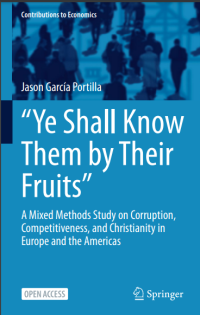 “Ye Shall Know Them by Their Fruits”
A Mixed Methods Study on Corruption, Competitiveness, and Christianity in Europe and the Americas