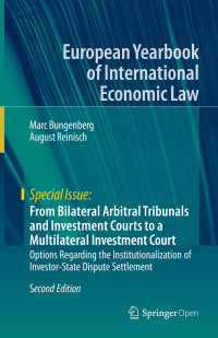 From bilateral arbitral tribunals and investment courts to a multilateral investment court