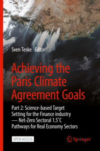 Achieving the Paris climate agreement goals :Part 2: science-based target setting for the finance industry — net-zero sectoral 1.5˚C pathways for real economy sectors