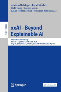 XxAI - beyond explainable AI :International Workshop, Held in Conjunction with ICML 2020, July 18, 2020, Vienna, Austria, Revised and Extended Papers