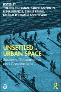 Unsettled urban space :routines, temporalities and contestations