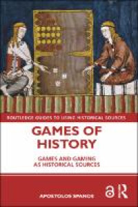 Games of history :games and gaming as historical sources