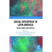 Social Enterprise in Latin America :Theory, Models and Practice