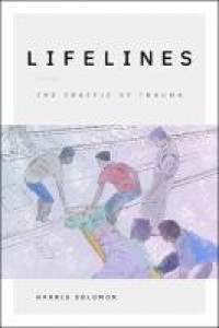 Lifelines :the traffic of trauma