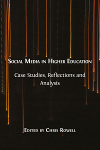 Social Media in Higher Education Case Studies, Reflections and Analysis