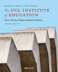 The UCL Institute of Education :from training college to global institution