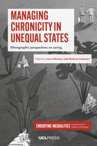 Managing chronicity in unequal states :ethnographic perspectives on caring