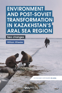 Environment and post-Soviet transformation in Kazakhstans Aral Sea region :sea changes