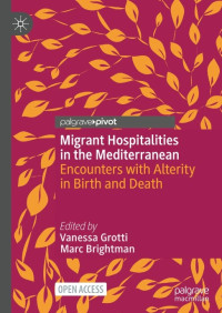 Migrant Hospitalities in the Mediterranean:: Encounters with Alterity in Birth and Death