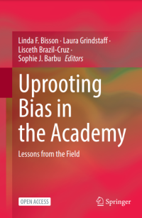 Uprooting Bias in the Academy :Lessons from the Field