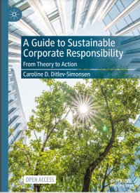 A Guide to Sustainable Corporate Responsibility
From Theory to Action