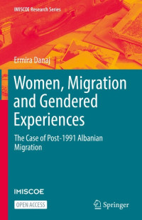 Women, Migration and Gendered Experiences :The Case of Post-1991 Albanian Migration