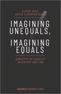 Imagining unequals, imagining equals :concepts of equality in history and law