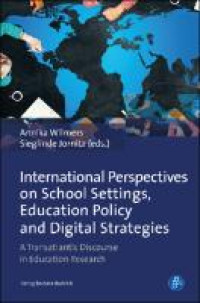 International perspectives on school settings, education policy and digital strategies :a transatlantic discourse in education research