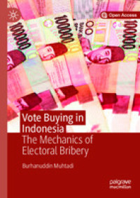 Vote Buying in Indonesia  :The Mechanics of Electoral Bribery