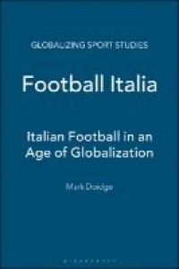 Football Italia; Italian Football in An Age Of Globalization