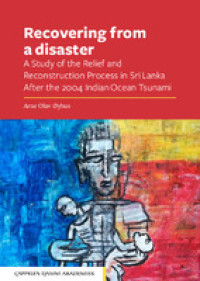 Recovering From a Disaster; A study of The Relief And Reconstruction Process in Sri Lanka After The 2004 Indian Ocean Tsunami