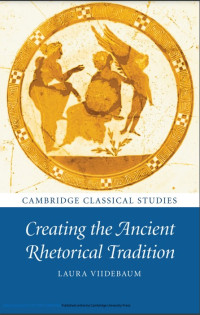 Creating the ancient rhetorical tradition