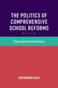 The Politics of Comprehensive School Reforms :Cleavages and Coalitions