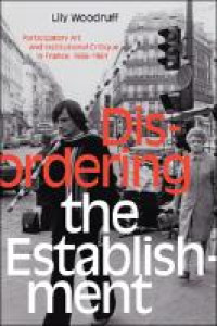 Disordering the establishment :participatory art and institutional critique in France, 1958-1981