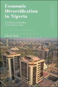 Economic diversification in Nigeria :the politics of building a post-oil economy