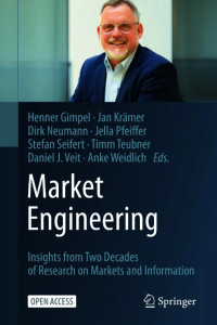 Market Engineering :Insights from Two Decades of Research on Markets and Information