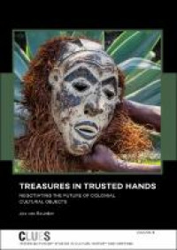 Treasures in Trusted Hands :Negotiating the Future of Colonial Cultural Objects